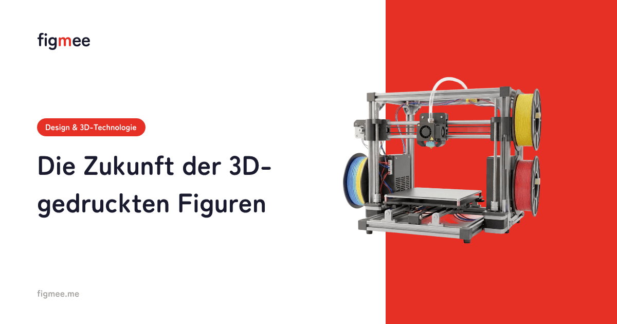 Die Zukunft der 3D-gedruckten Figuren