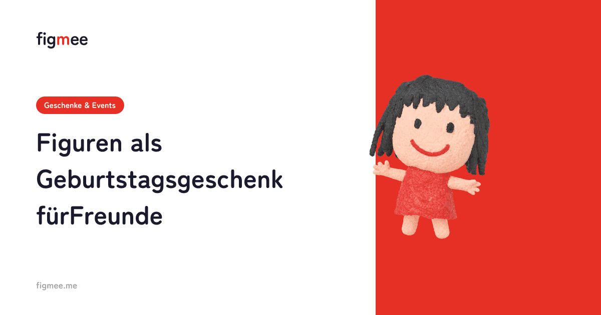 Figuren als Geburtstagsgeschenk für Freunde