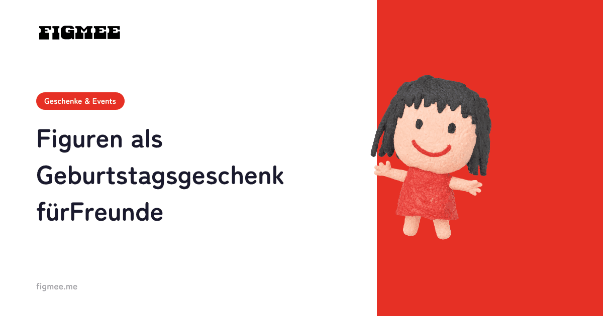 Figuren als Geburtstagsgeschenk für Freunde