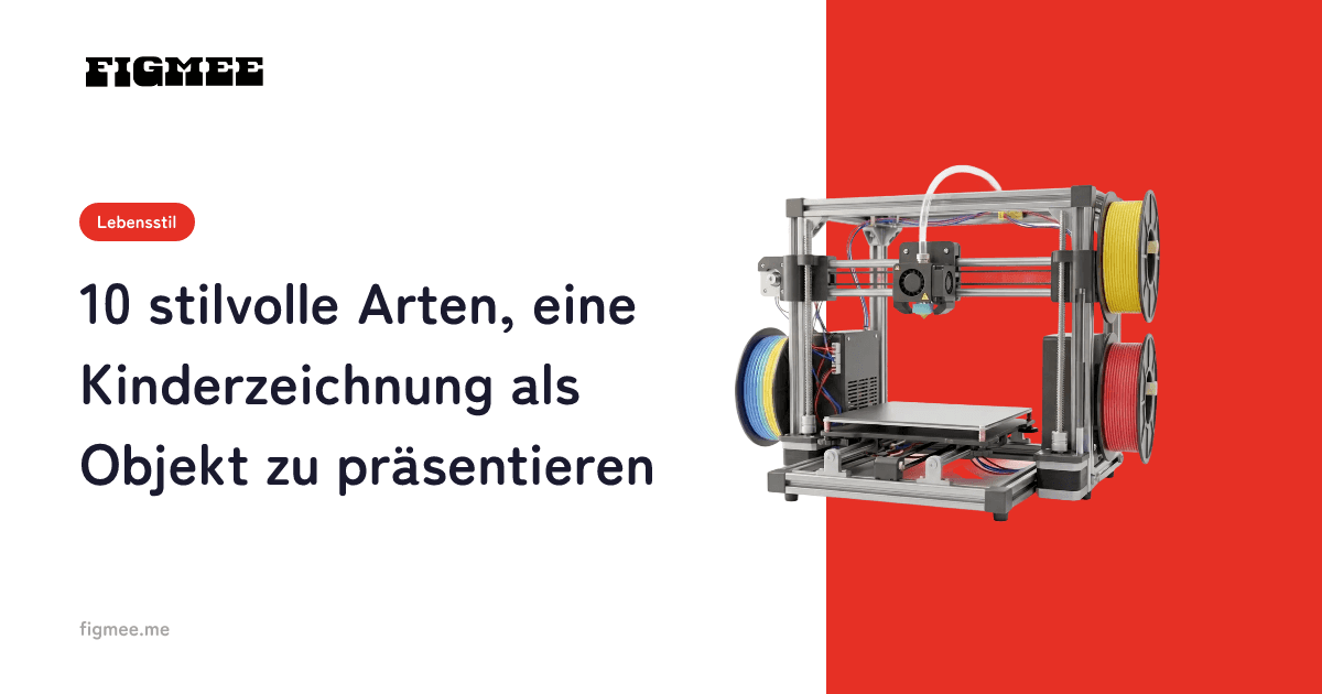10 stilvolle Arten, eine Kinderzeichnung als Objekt zu präsentieren