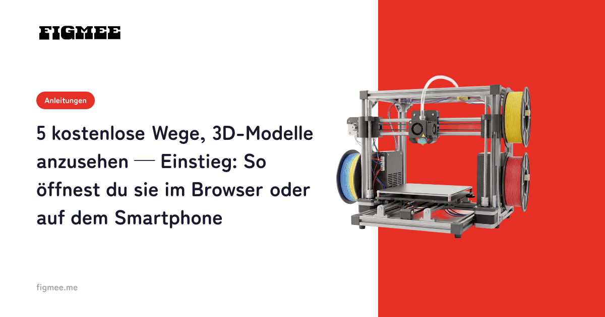 5 kostenlose Wege, 3D-Modelle anzusehen — Einstieg: So öffnest du sie im Browser oder auf dem Smartphone