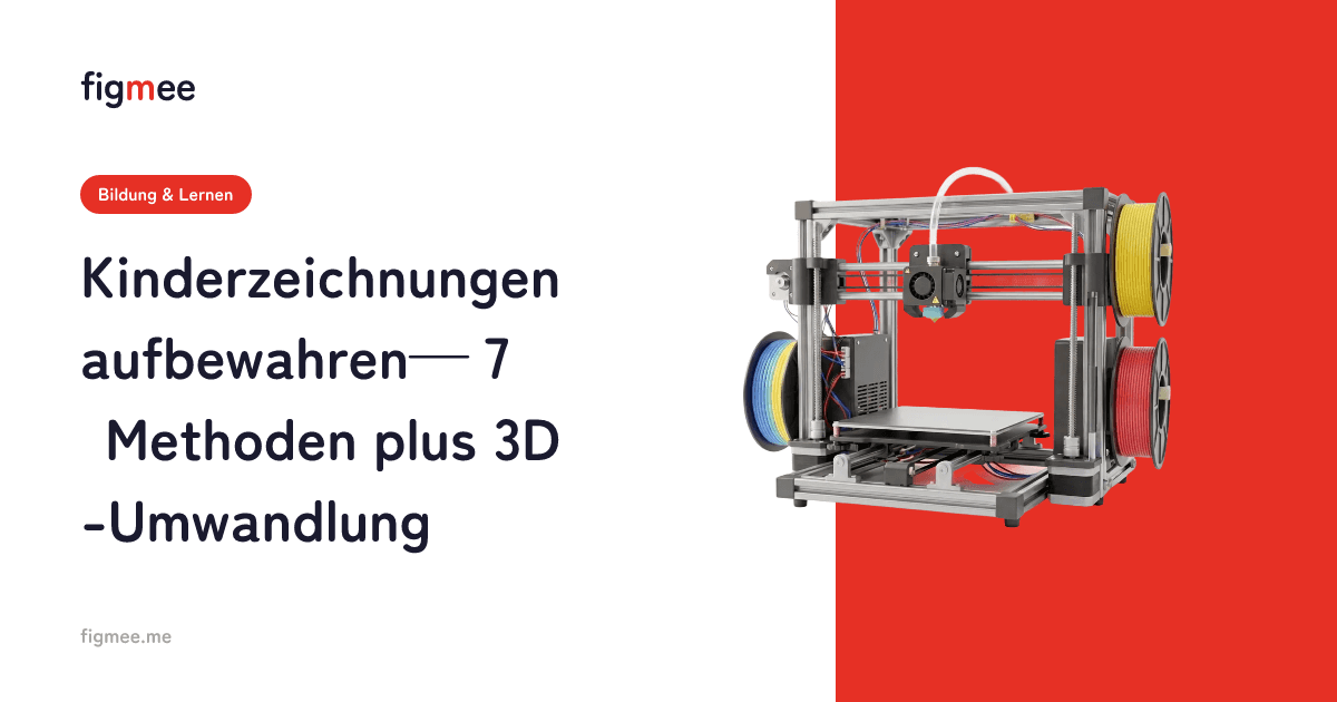 Kinderzeichnungen aufbewahren — 7 Methoden plus 3D-Umwandlung