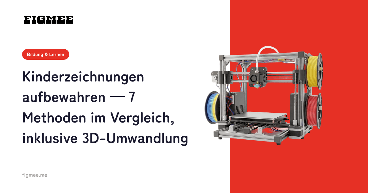 Kinderzeichnungen aufbewahren — 7 Methoden im Vergleich, inklusive 3D-Umwandlung