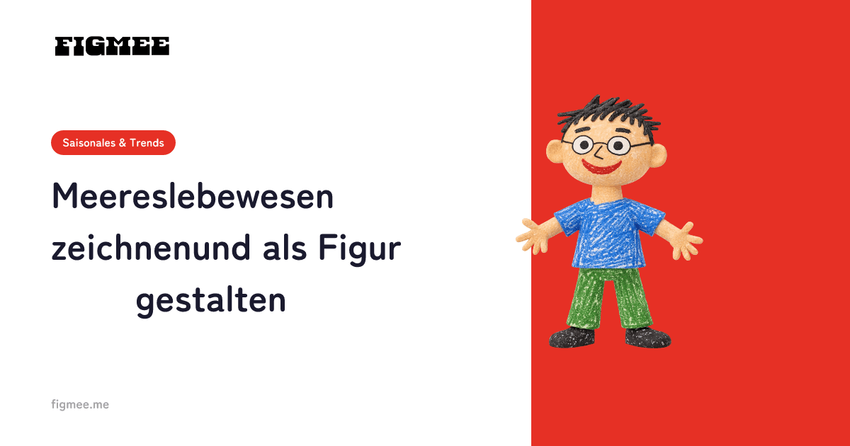 Meereslebewesen zeichnen und als Figur gestalten