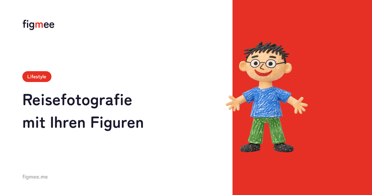 Reisefotografie mit Ihren Figuren