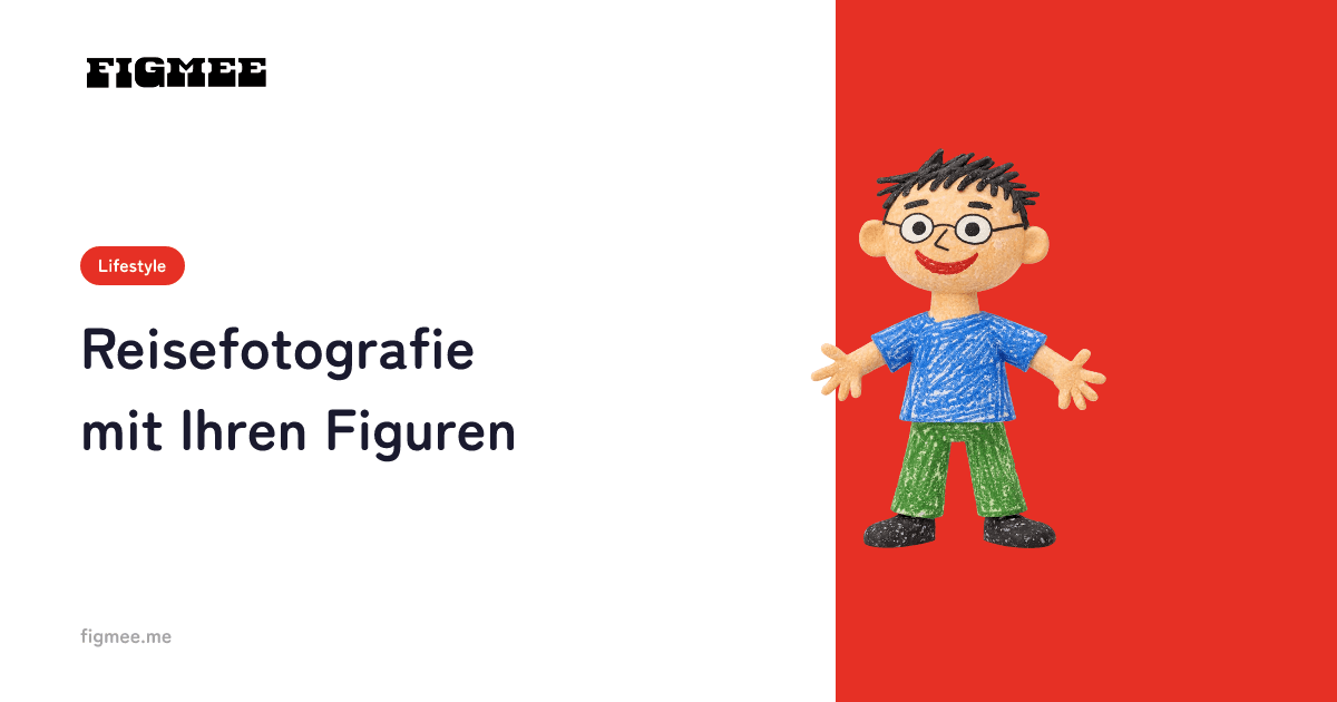 Reisefotografie mit Ihren Figuren