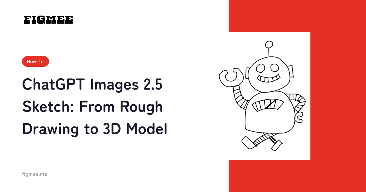 ChatGPT Images 2.5 Sketch: From Rough Drawing to 3D Model