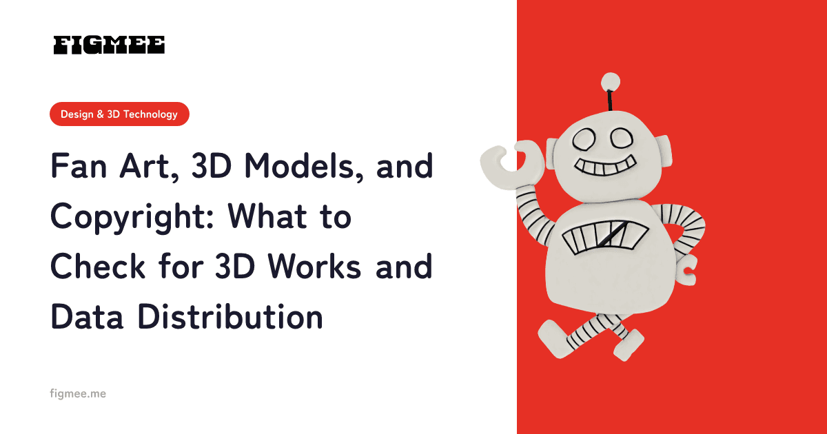 Fan Art, 3D Models, and Copyright: What to Check for 3D Works and Data Distribution
