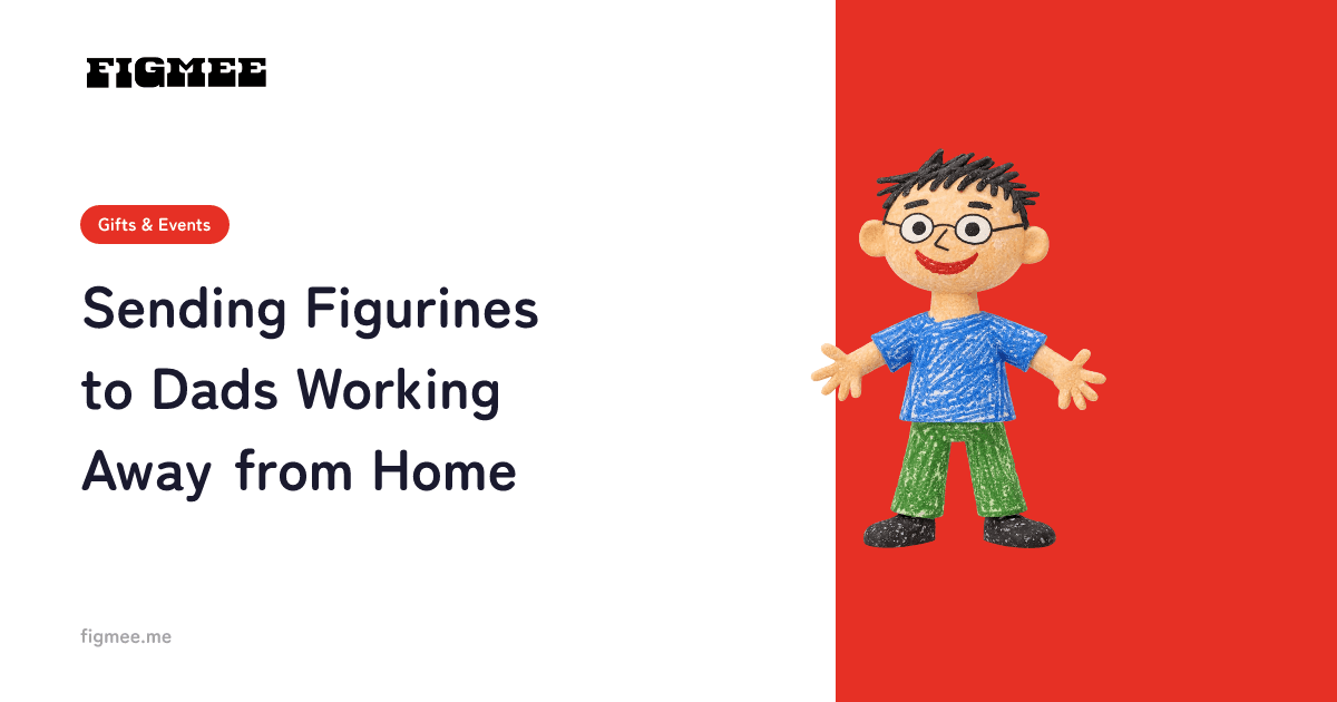 Sending Figurines to Dads Working Away from Home