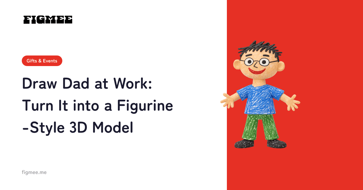 Draw Dad at Work: Turn It into a Figurine-Style 3D Model