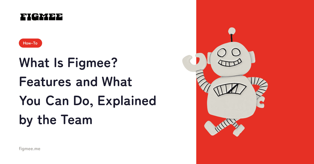 What Is Figmee? Features and What You Can Do, Explained by the Team