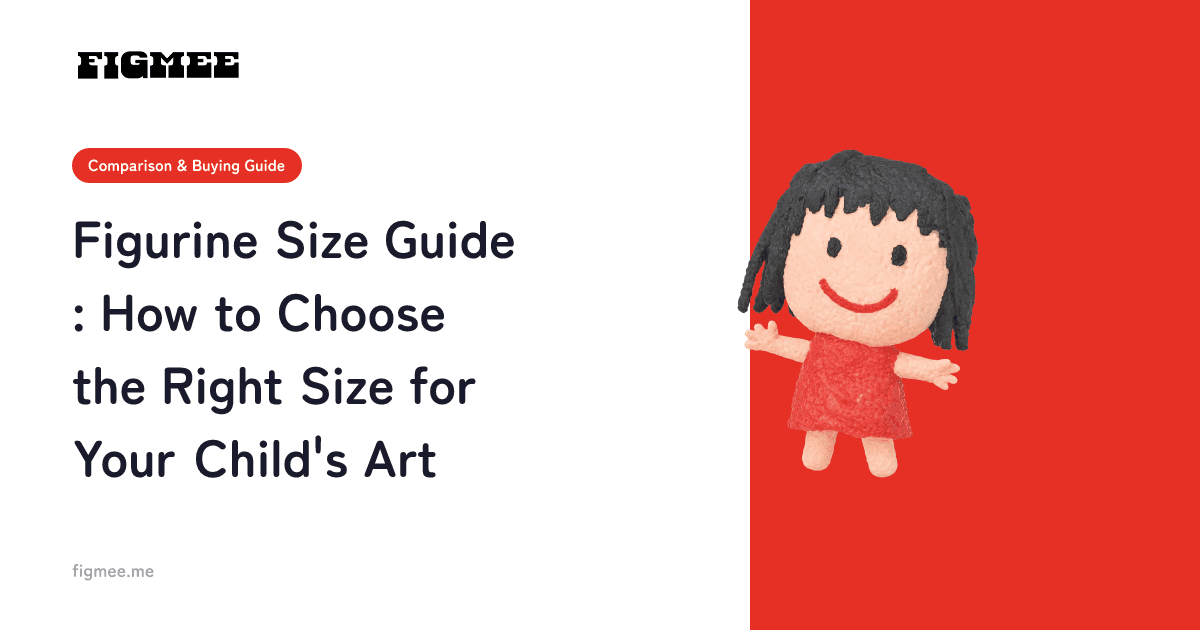 Figurine Size Guide: How to Choose the Right Size for Your Child's Art