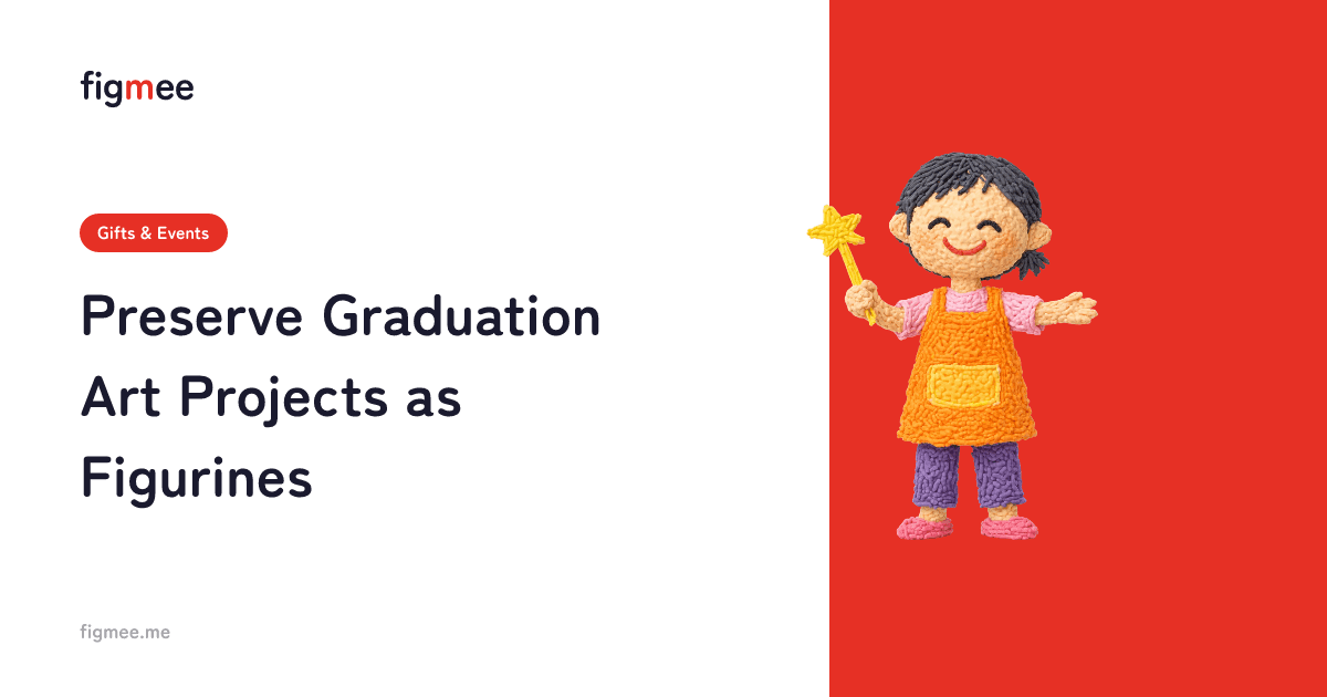 Preserve Graduation Art Projects as Figurines