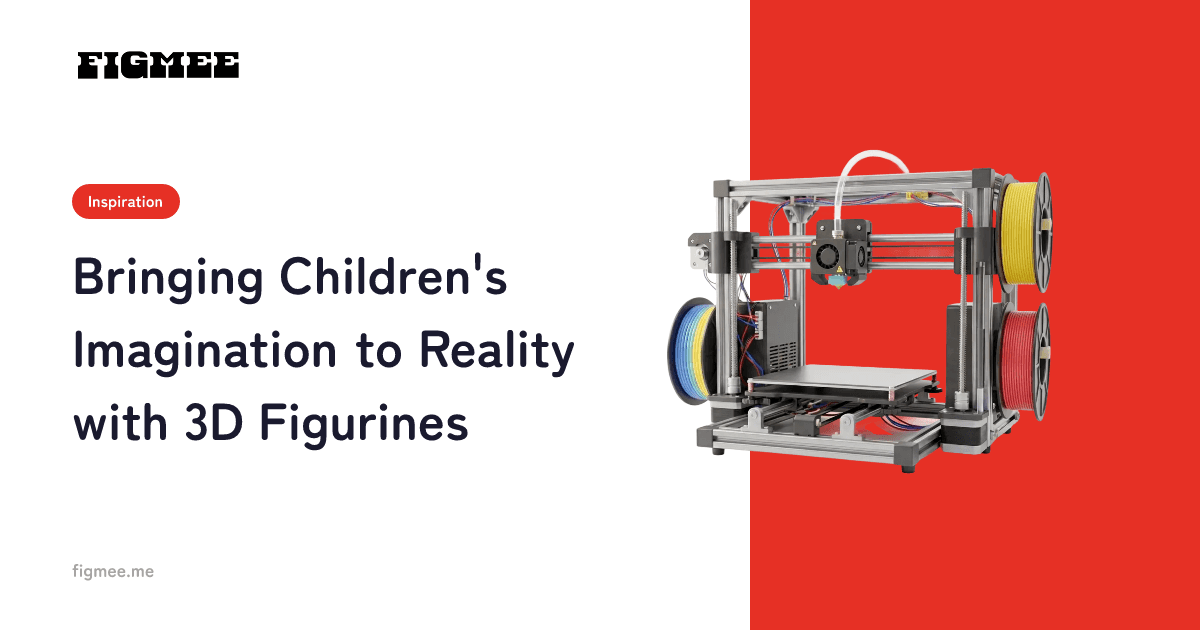 Bringing Children's Imagination to Reality with 3D Figurines