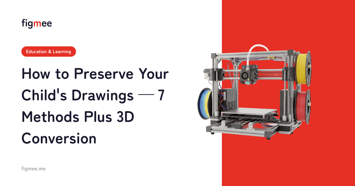 How to Preserve Your Child's Drawings — 7 Methods Plus 3D Conversion