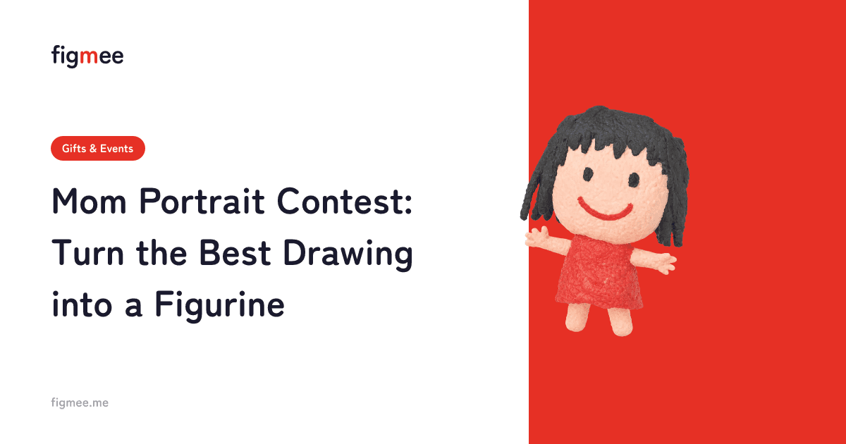 Mom Portrait Contest: Turn the Best Drawing into a Figurine