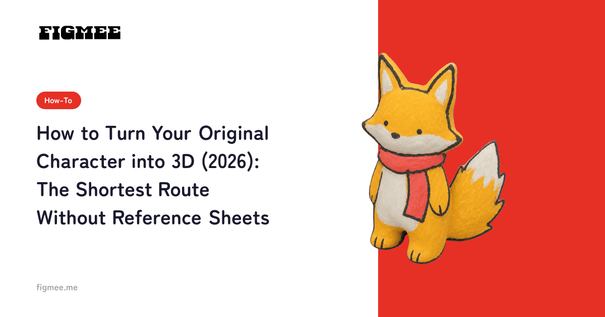 How to Turn Your Original Character into 3D (2026): The Shortest Route Without Reference Sheets