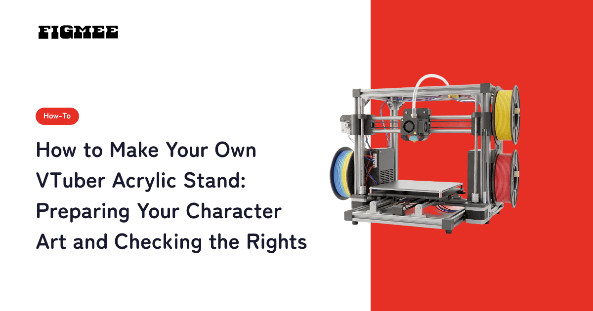 How to Make Your Own VTuber Acrylic Stand: Preparing Your Character Art and Checking the Rights
