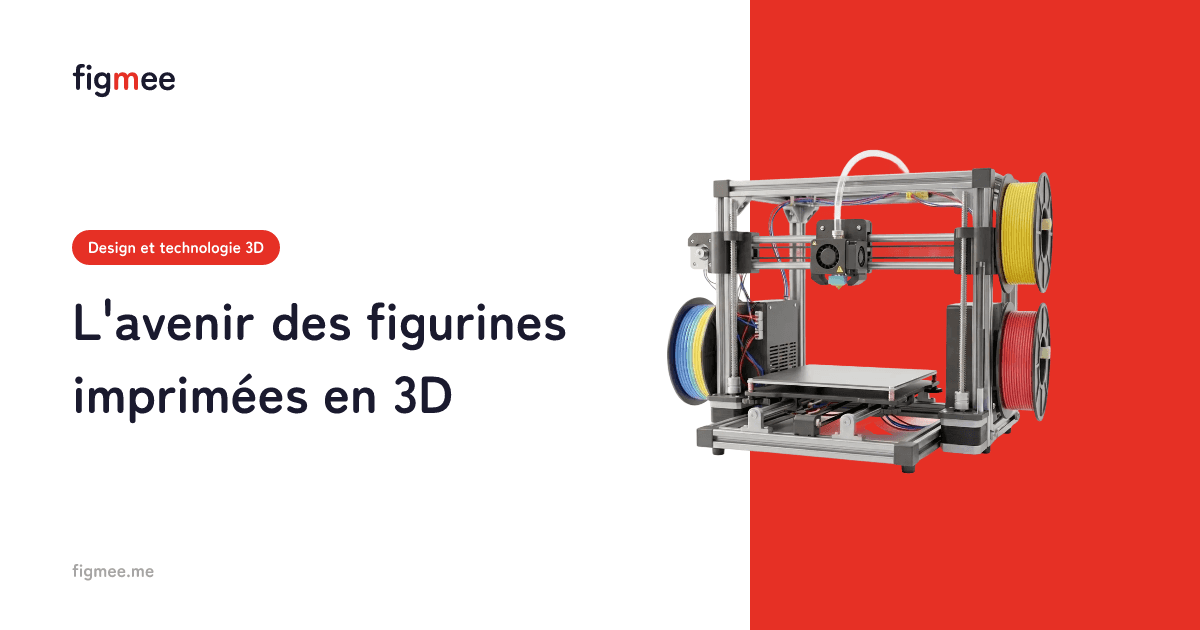 L'avenir des figurines imprimées en 3D