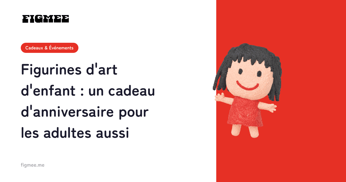Figurines d'art d'enfant : un cadeau d'anniversaire pour les adultes aussi