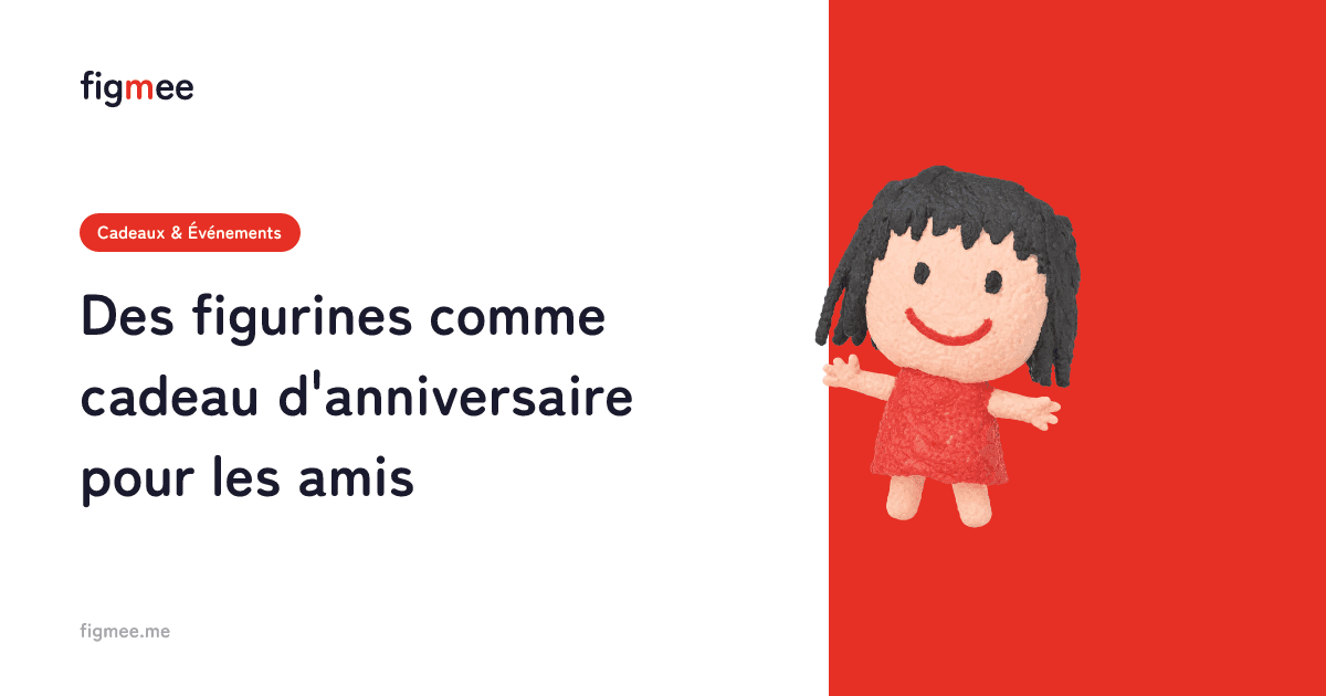 Des figurines comme cadeau d'anniversaire pour les amis