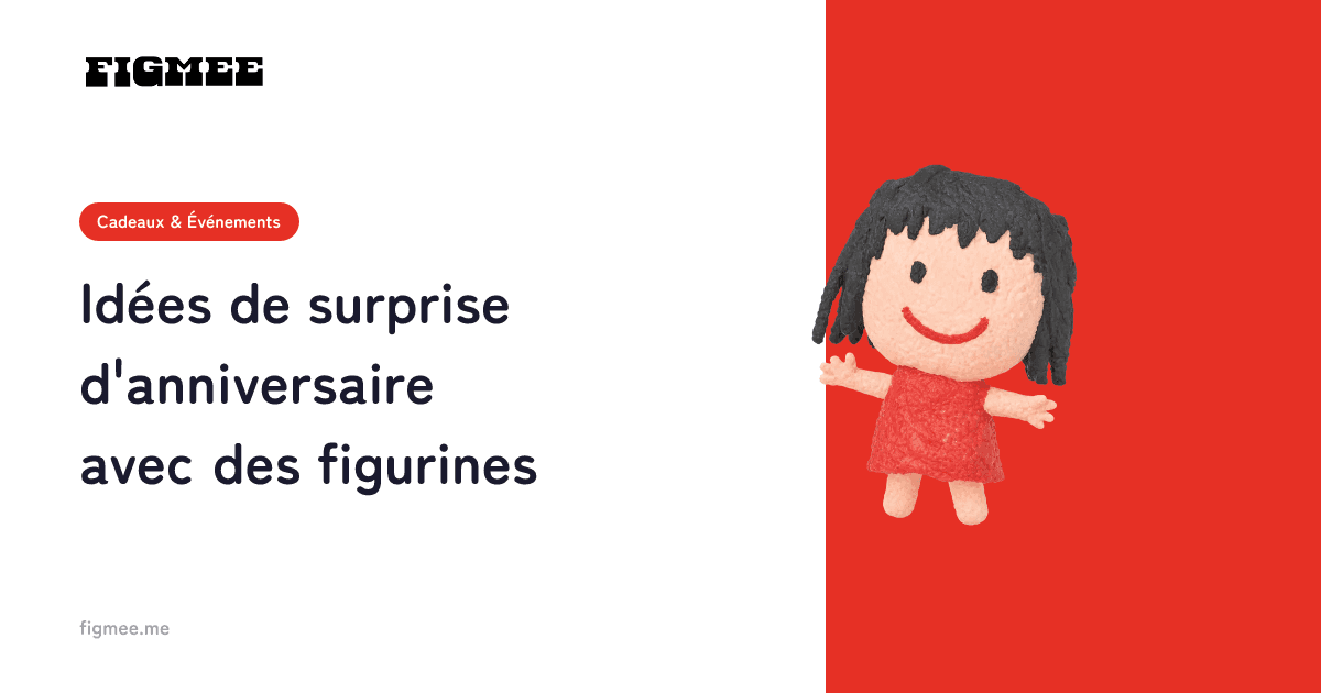 Idées de surprise d'anniversaire avec des figurines
