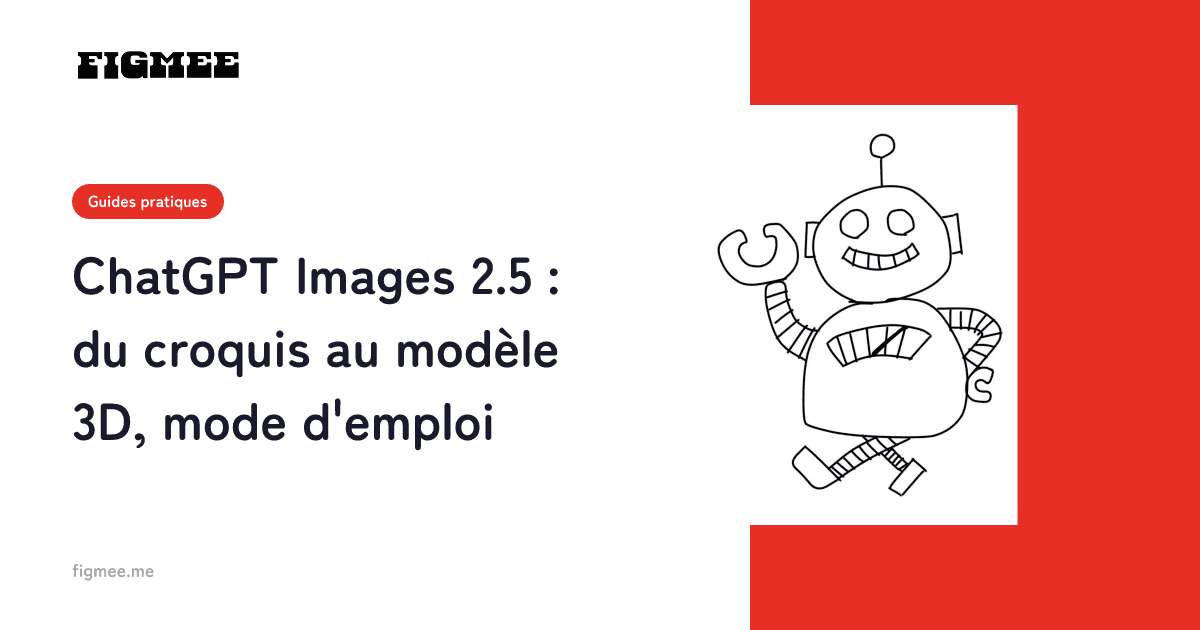 ChatGPT Images 2.5 : du croquis au modèle 3D, mode d'emploi