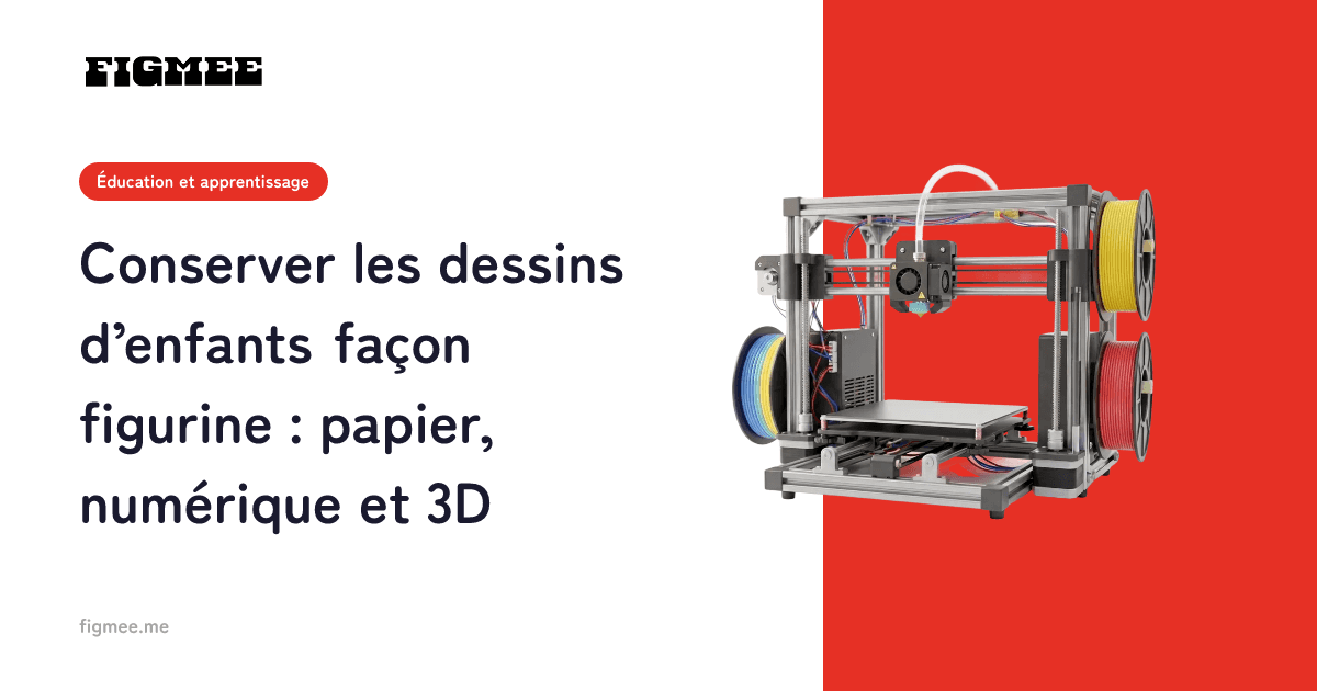 Conserver les dessins d’enfants façon figurine : papier, numérique et 3D