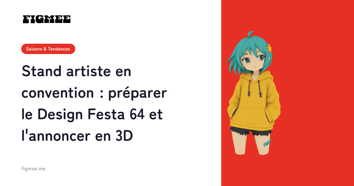 Stand artiste en convention : préparer le Design Festa 64 et l'annoncer en 3D