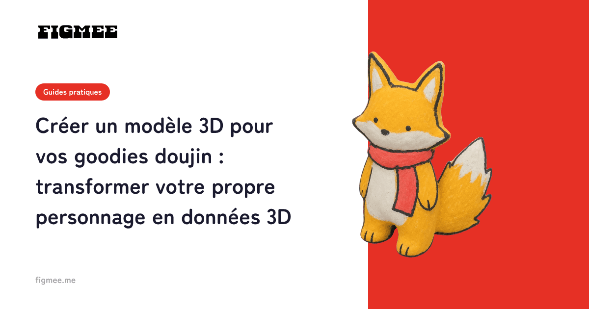 Créer un modèle 3D pour vos goodies doujin : transformer votre propre personnage en données 3D