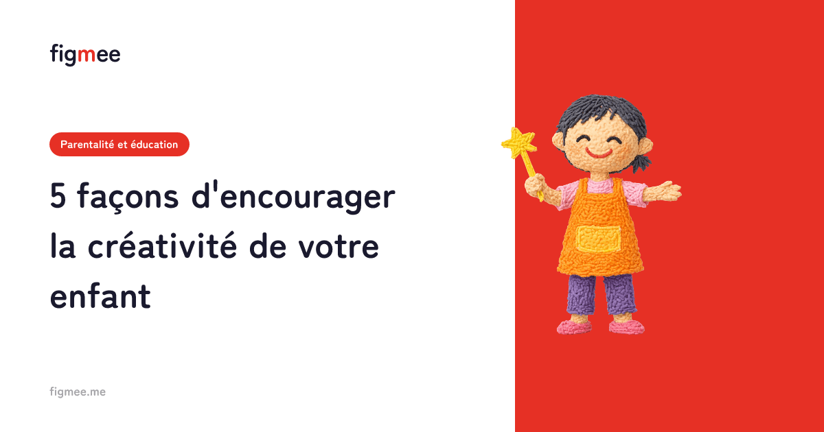 5 façons d'encourager la créativité de votre enfant