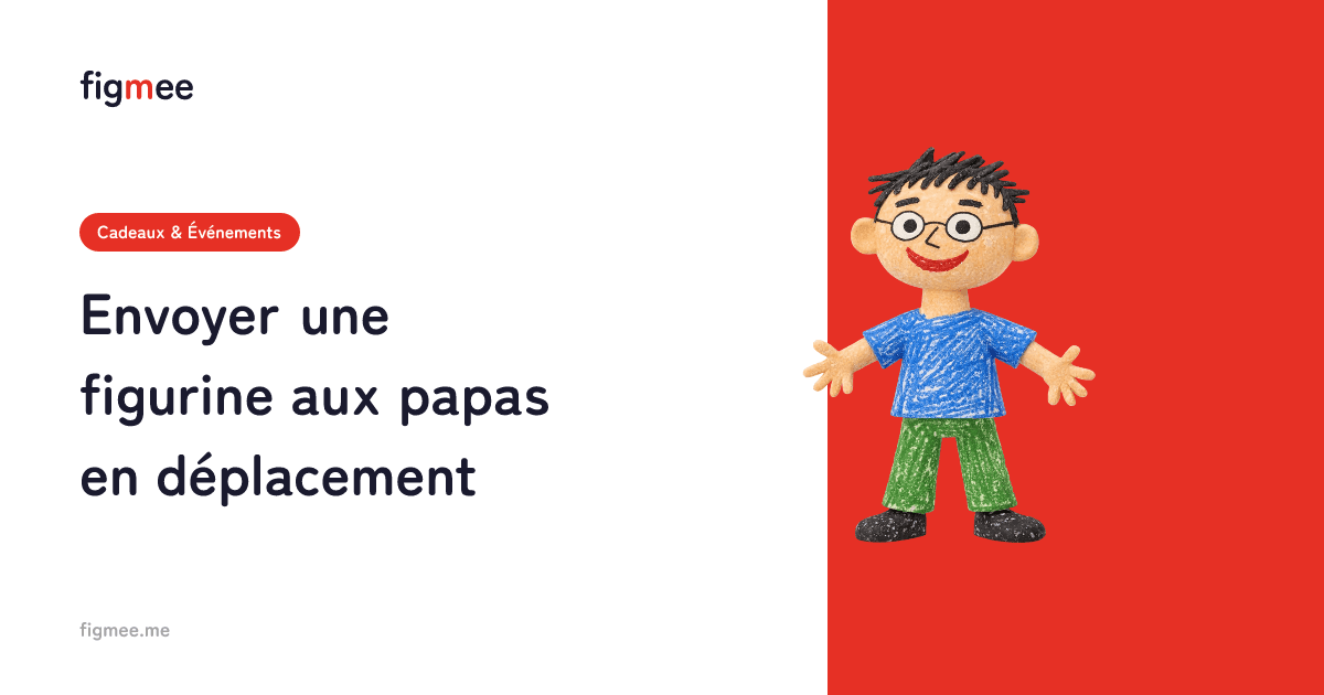 Envoyer une figurine aux papas en déplacement