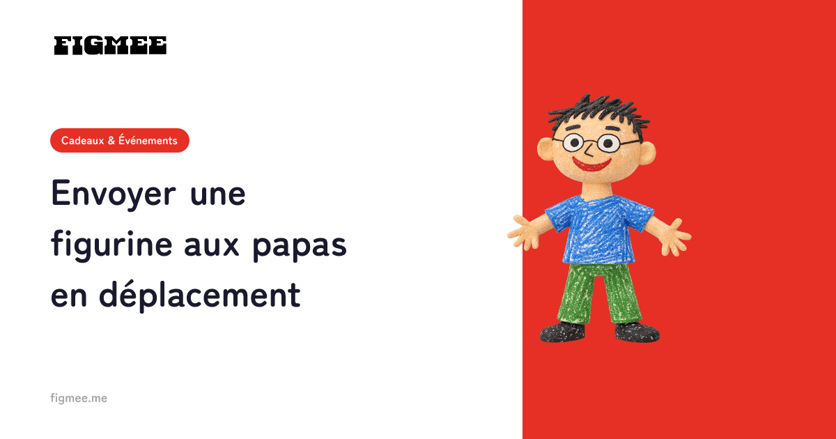 Envoyer une figurine aux papas en déplacement