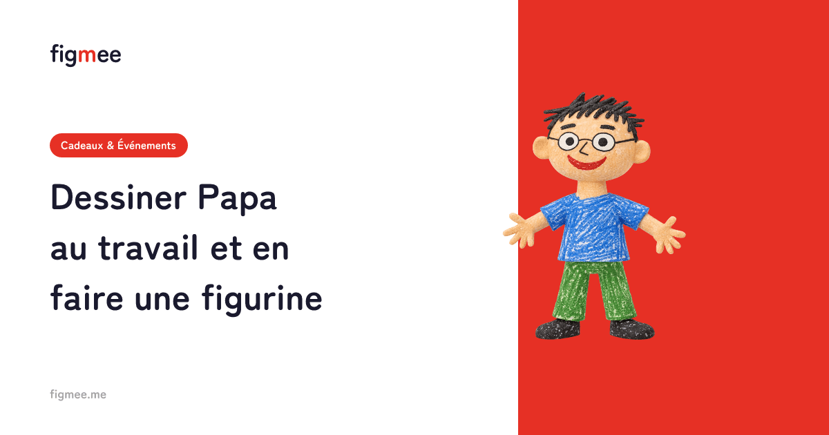 Dessiner Papa au travail et en faire une figurine