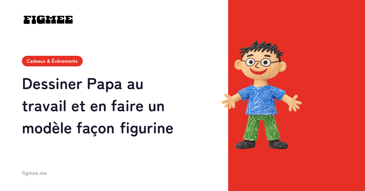 Dessiner Papa au travail et en faire un modèle façon figurine