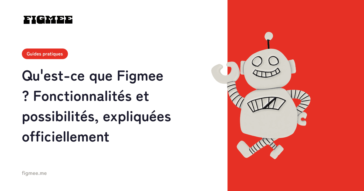 Qu'est-ce que Figmee ? Fonctionnalités et possibilités, expliquées officiellement