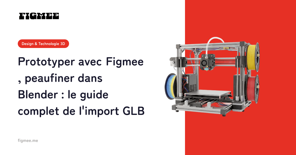 Prototyper avec Figmee, peaufiner dans Blender : le guide complet de l'import GLB