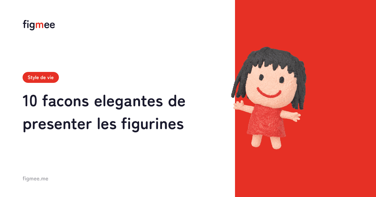 10 facons elegantes de presenter les figurines