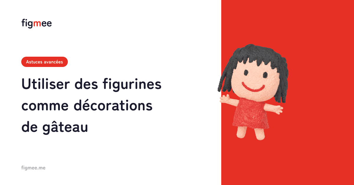 Utiliser des figurines comme décorations de gâteau