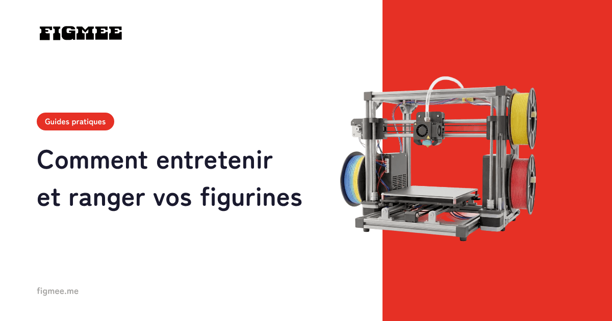 Comment entretenir et ranger vos figurines
