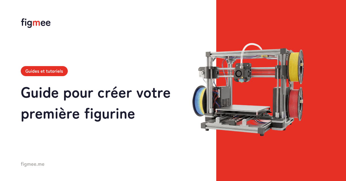 Guide pour créer votre première figurine
