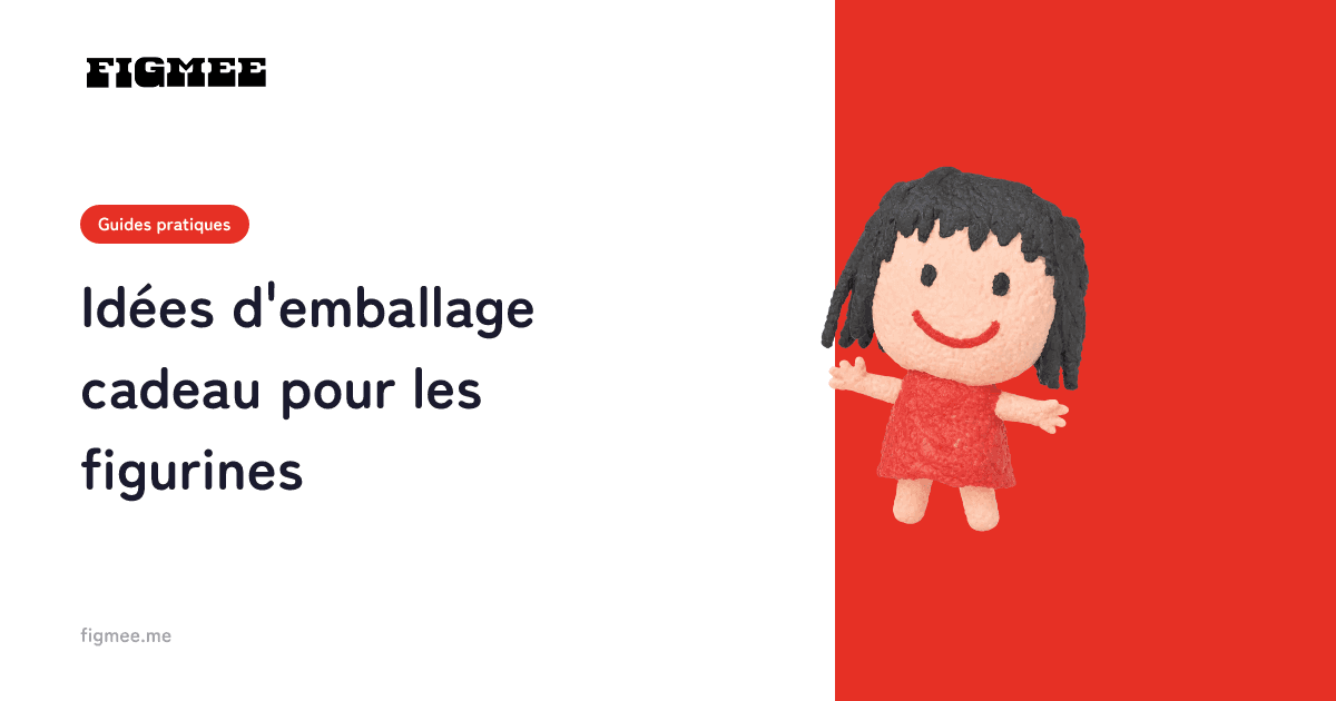 Idées d'emballage cadeau pour les figurines