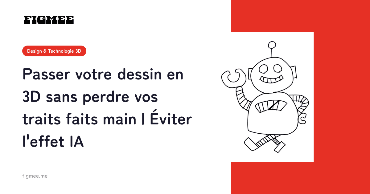Passer votre dessin en 3D sans perdre vos traits faits main | Éviter l'effet IA