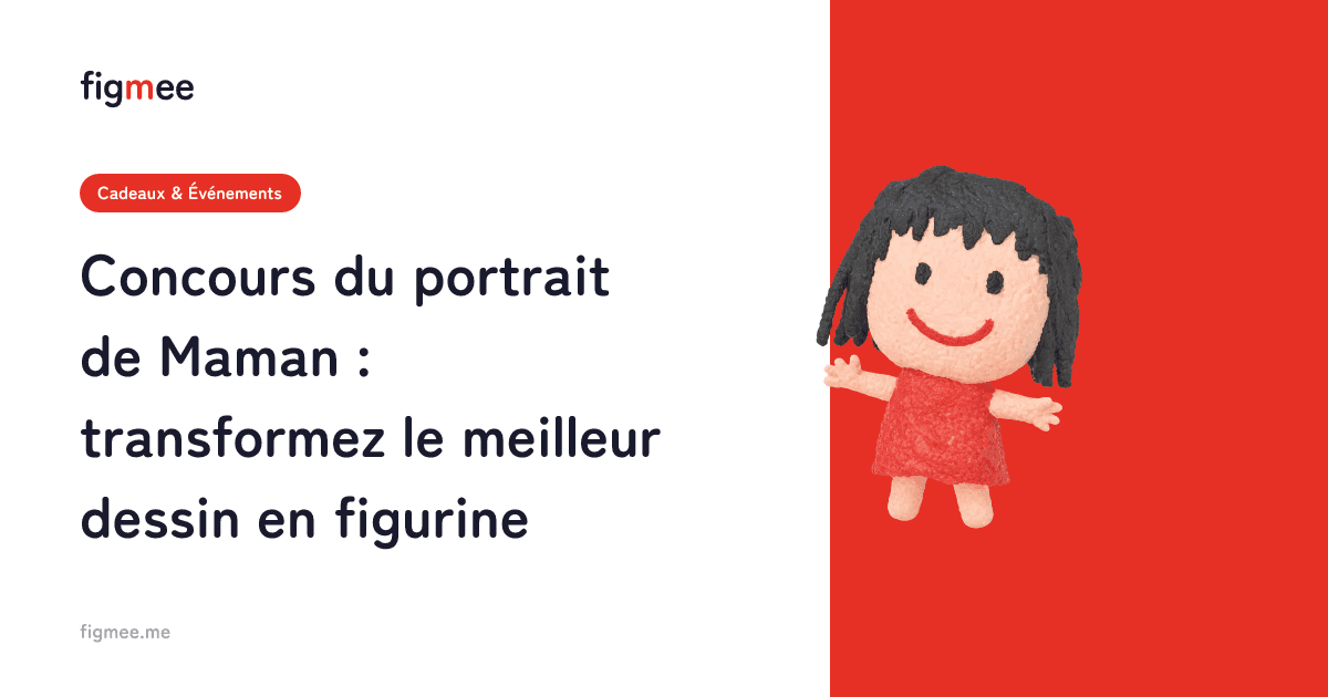 Concours du portrait de Maman : transformez le meilleur dessin en figurine