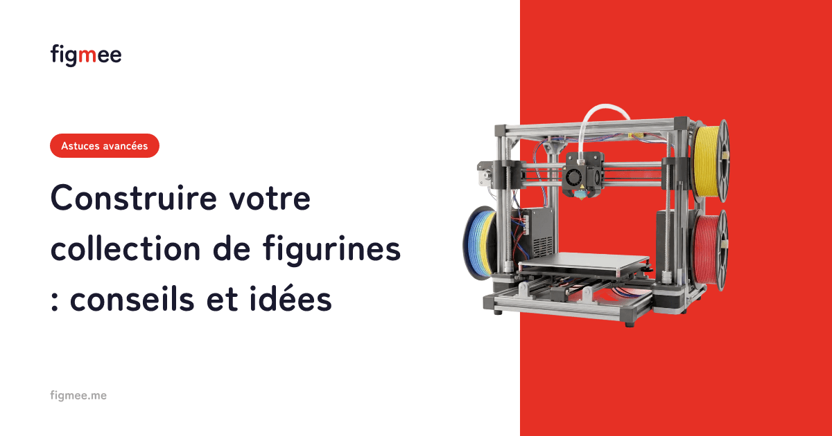 Construire votre collection de figurines : conseils et idées
