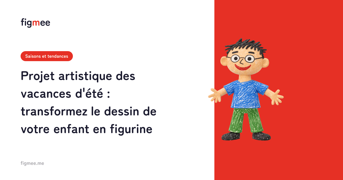 Projet artistique des vacances d'été : transformez le dessin de votre enfant en figurine