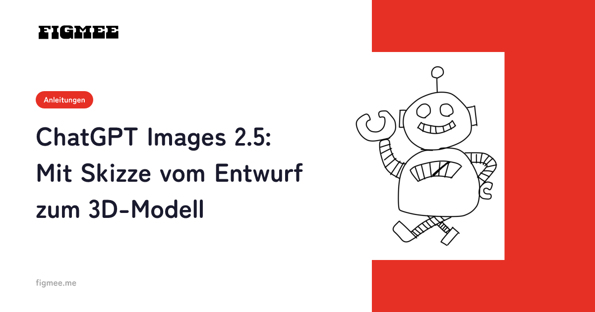 ChatGPT Images 2.5: Mit Skizze vom Entwurf zum 3D-Modell
