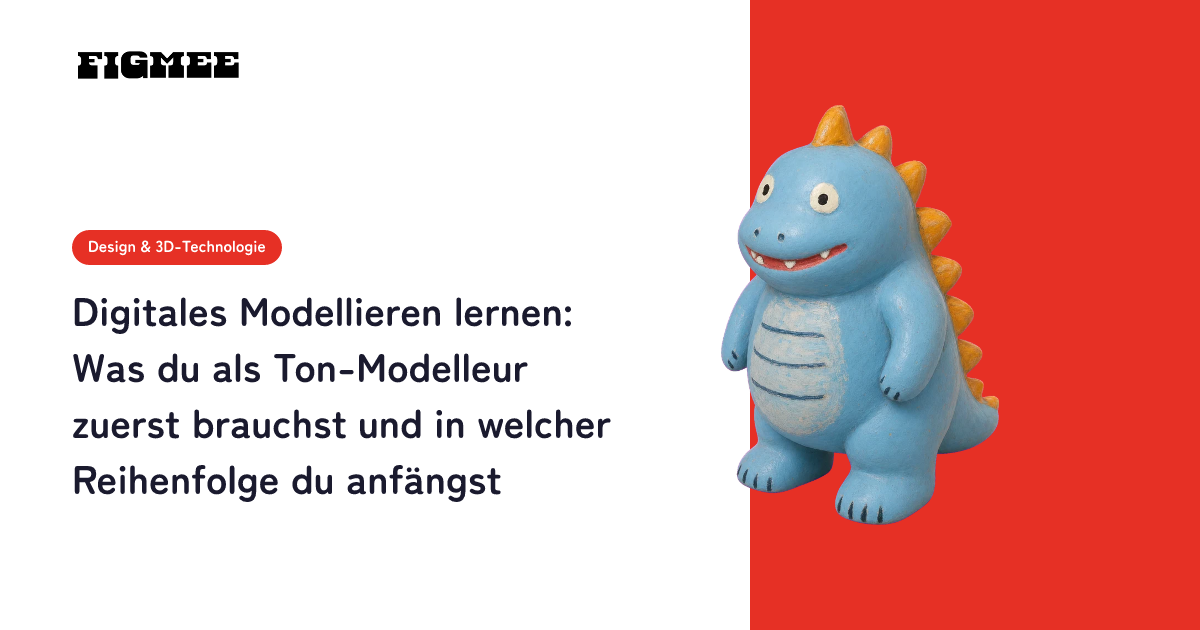 Digitales Modellieren lernen: Was du als Ton-Modelleur zuerst brauchst und in welcher Reihenfolge du anfängst