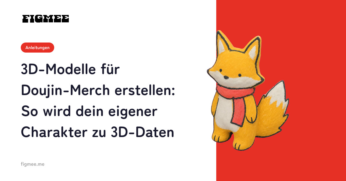 3D-Modelle für Doujin-Merch erstellen: So wird dein eigener Charakter zu 3D-Daten