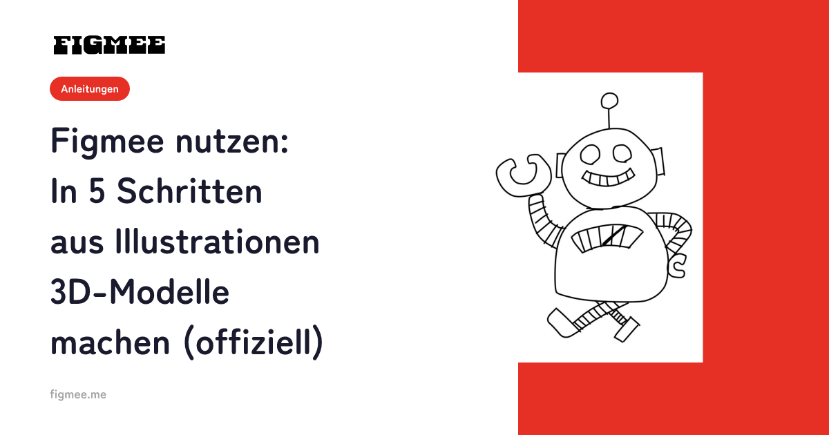 Figmee nutzen: In 5 Schritten aus Illustrationen 3D-Modelle machen (offiziell)